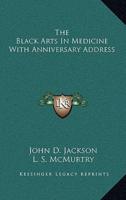 The Black Arts in Medicine With Anniversary Address