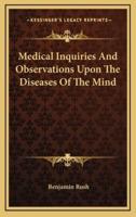 Medical Inquiries And Observations Upon The Diseases Of The Mind