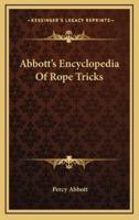 Abbott's Encyclopedia Of Rope Tricks