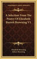 A Selection from the Poetry of Elizabeth Barrett Browning V1