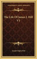 The Life of James J. Hill V1