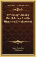 Mythology Among The Hebrews And Its Historical Development