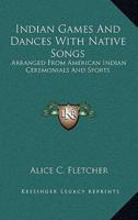 Indian Games And Dances With Native Songs