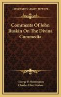 Comments of John Ruskin on the Divina Commedia