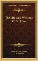The Life And Writings Of St. John