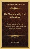 The Masonic Why And Wherefore
