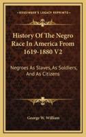 History Of The Negro Race In America From 1619-1880 V2
