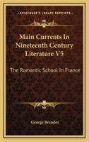 Main Currents in Nineteenth Century Literature V5
