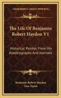 The Life of Benjamin Robert Haydon V1