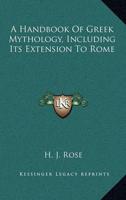 A Handbook Of Greek Mythology, Including Its Extension To Rome