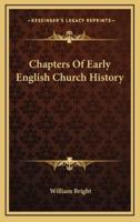 Chapters Of Early English Church History