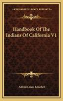 Handbook Of The Indians Of California V1