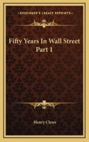 Fifty Years In Wall Street Part 1