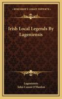 Irish Local Legends by Lageniensis