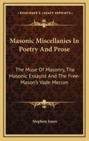 Masonic Miscellanies in Poetry and Prose
