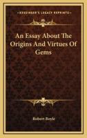 An Essay About The Origins And Virtues Of Gems