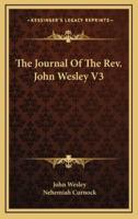 The Journal Of The Rev. John Wesley V3