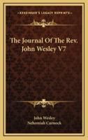 The Journal Of The Rev. John Wesley V7