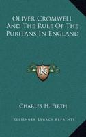 Oliver Cromwell And The Rule Of The Puritans In England