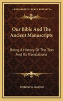 Our Bible And The Ancient Manuscripts