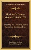 The Life Of George Mason 1725-1792 V2