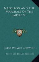 Napoleon And The Marshals Of The Empire V1