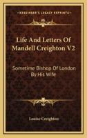 Life and Letters of Mandell Creighton V2