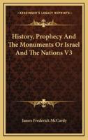 History, Prophecy and the Monuments or Israel and the Nations V3