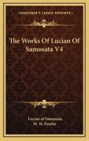 The Works of Lucian of Samosata V4