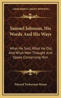 Samuel Johnson, His Words and His Ways