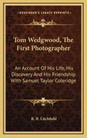 Tom Wedgwood, The First Photographer