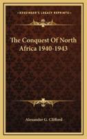 The Conquest of North Africa 1940-1943