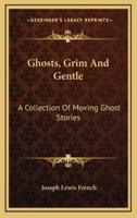 Ghosts, Grim And Gentle