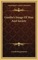Goethe's Image Of Man And Society