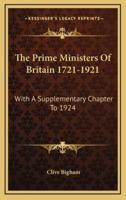 The Prime Ministers of Britain 1721-1921