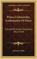 Prince Lichnowsky, Ambassador Of Peace