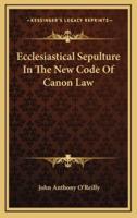 Ecclesiastical Sepulture in the New Code of Canon Law