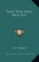 Tales That Dead Men Tell