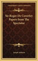 Sir Roger De Coverley Papers from the Spectator
