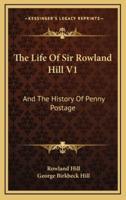The Life of Sir Rowland Hill V1