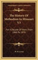 The History Of Methodism In Missouri V3
