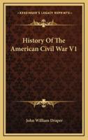 History Of The American Civil War V1