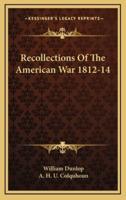 Recollections of the American War 1812-14