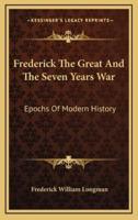 Frederick the Great and the Seven Years War