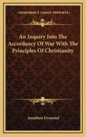 An Inquiry Into the Accordancy of War With the Principles of Christianity