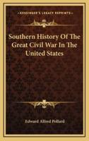 Southern History Of The Great Civil War In The United States
