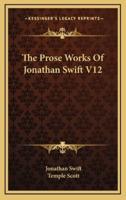 The Prose Works of Jonathan Swift V12