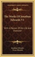 The Works Of Jonathan Edwards V1