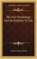 The New Psychology and Its Relation to Life