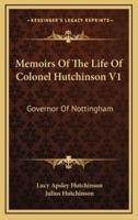 Memoirs of the Life of Colonel Hutchinson V1